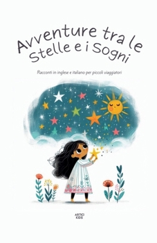 Paperback Avventure Tra Le Stelle E I Sogni: Racconti In Inglese E Italiano Per Piccoli Viaggiatori Book