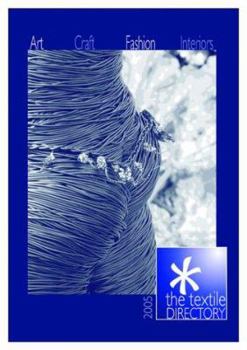 The Textile Directory 2006: Art, Craft, Fashion, Interiors