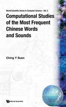 Computational Studies of the Most Frequent Chinese Words and Sounds (World Scientific Series in Computer Science, Vol 3)
