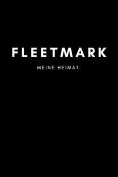 Fleetmark: Notizbuch, Notizblock, Notebook | Liniert, Linien, Lined | DIN A5 (6x9 Zoll), 120 Seiten | Notizen, Termine, Planer, Tagebuch, Organisation ... Region, Liebe und Heimat (German Edition)
