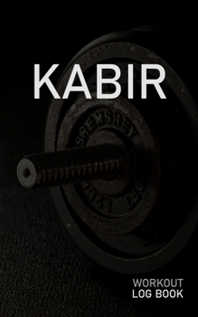 KABIR: Blank Daily Workout Log Book | Track Exercise Type, Sets, Reps, Weight, Cardio, Calories, Distance & Time | Space to Record Stretches, Warmup, ... First Name Initial K Dumbbell Cover