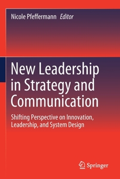 Paperback New Leadership in Strategy and Communication: Shifting Perspective on Innovation, Leadership, and System Design Book