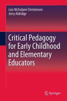 Hardcover Critical Pedagogy for Early Childhood and Elementary Educators Book