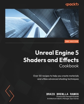 Paperback Unreal Engine 5 Shaders and Effects Cookbook - Second Edition: Over 50 recipes to help you create materials and utilize advanced shading techniques Book