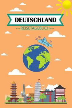 Deutschland Reisetagebuch: Dein persönliches Kindertagebuch fürs Notieren und Sammeln der schönsten Erlebnisse in Deutschland | 120 Seiten zum Ausfüllen, Malen und Spaß haben (German Edition)