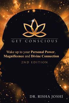 Paperback Get Conscious: Wake up to Your Personal Power, Magnificence and Divine Connection Book