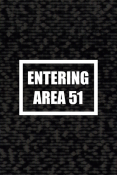 Entering Area 51: All Purpose 6x9 Blank Lined Notebook Journal Way Better Than A Card Trendy Unique Gift Black Area 51