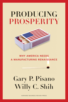 Hardcover Producing Prosperity: Why America Needs a Manufacturing Renaissance Book