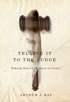 Paperback Telling It to the Judge: Taking Native History to Court Book