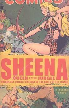 Golden Age Sheena: The Best Of The Queen Of The Jungle - Book #1 of the Golden Age Sheena