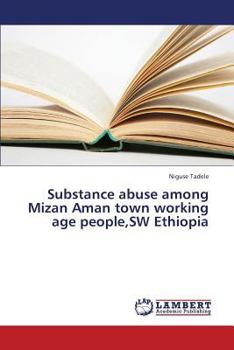 Paperback Substance Abuse Among Mizan Aman Town Working Age People, SW Ethiopia Book