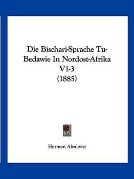 Paperback Die Bischari-Sprache Tu-Bedawie In Nordost-Afrika V1-3 (1885) [German] Book