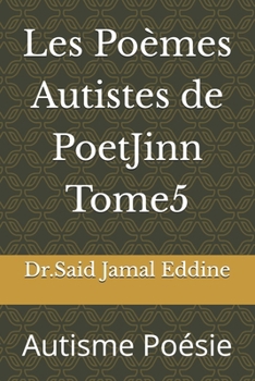 Les Poèmes Autistes de PoetJinn Tome5: Autisme Poésie (French Edition)