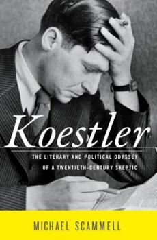 Hardcover Koestler: The Literary and Political Odyssey of a Twentieth-Century Skeptic Book