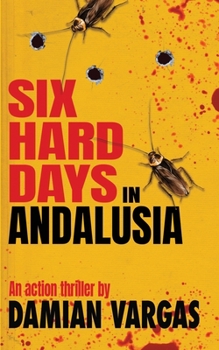 Paperback Six Hard Days In Andalusia: An action thriller Book