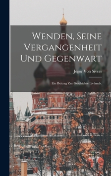 Wenden, seine Vergangenheit und Gegenwart: Ein Beitrag zur Geschichte Livlands.