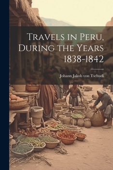 Paperback Travels in Peru, During the Years 1838-1842 Book