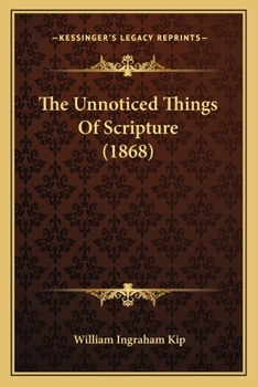 Paperback The Unnoticed Things Of Scripture (1868) Book