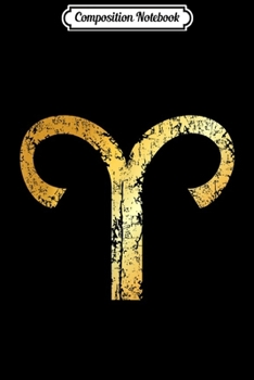 Composition Notebook: Zodiac Sign Aries (Vintage Golden-Yellow)  Journal/Notebook Blank Lined Ruled 6x9 100 Pages