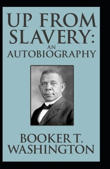 Paperback Up from Slavery Book by Booker T. Washington: (Annotated Edition) Book