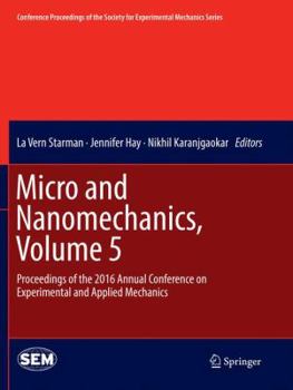 Paperback Micro and Nanomechanics, Volume 5: Proceedings of the 2016 Annual Conference on Experimental and Applied Mechanics Book