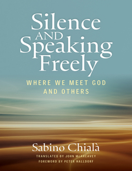 Paperback Silence and Speaking Freely: Where We Meet God and Others Book