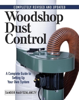 Paperback Woodshop Dust Control: A Complete Guide to Setting Up Your Own System Book