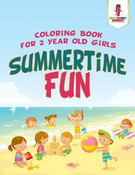 Paperback Summertime Fun: Coloring Book for 2 Year Old Girls Book
