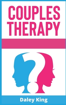 Hardcover Couples Therapy: A Complete Guide To Cure And Build A Stronger Relationship, Increase Your Intimacy And Manage Communication. Learn How Book
