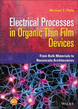 Hardcover Electrical Processes in Organic Thin Film Devices: From Bulk Materials to Nanoscale Architectures Book