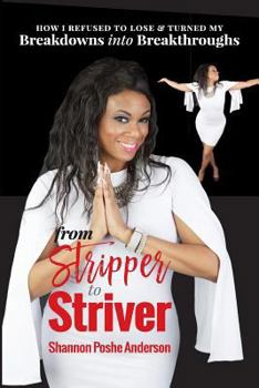 Paperback From Stripper to Striver: How I refused to lose and turned BreakDowns into Break Throughs Book