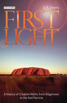 Hardcover First Light: A History of Creation Myths from Gilgamesh to the God Particle Book