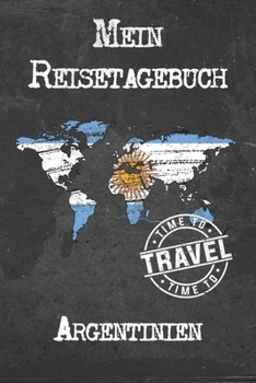 Mein Reisetagebuch Argentinien: 6x9 Reise Journal I Notizbuch mit Checklisten zum Ausf�llen I Perfektes Geschenk f�r den Trip nach Argentinien f�r jeden Reisenden