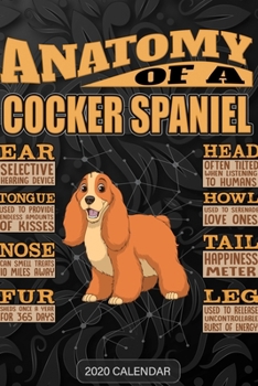 Paperback Anatomy Of A Cocker Spaniel: Cocker Spaniel 2020 Calendar - Customized Gift For Cocker Spaniel Dog Owner Book