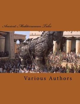 Paperback Ancient Mediterranean Tales: An Anthology of Tales from Long Ago... Book