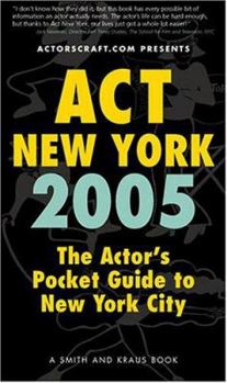Paperback ACT New York 2005: The Actor's Pocket Guide to New York City Book