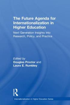 Hardcover The Future Agenda for Internationalization in Higher Education: Next Generation Insights into Research, Policy, and Practice Book
