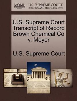 Paperback U.S. Supreme Court Transcript of Record Brown Chemical Co V. Meyer Book