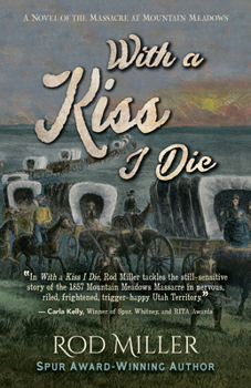 Hardcover With a Kiss I Die: A Novel of the Massacre at Mountain Meadows Book