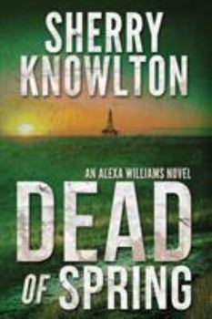 Paperback Dead of Spring: An Alexa Williams Novel Book