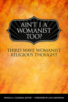 Paperback Ain't I a Womanist, Too?: Third Wave Womanist Religious Thought Book