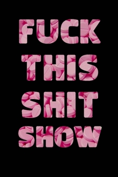 Fuck This Shit Show: 2020 weekly Planner To Track Your Fuckery And Get Shit Done - Swear Words Included! - White Elephant Gag Gift Calendar