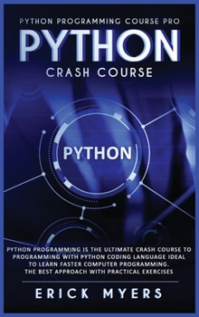 Hardcover Python Progamming Course Pro: Python Progamming is the Ultimate Crash Course to Programming Python Coding Language. Ideal To Learn Faster Computer P Book