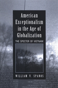 Paperback American Exceptionalism in the Age of Globalization: The Specter of Vietnam Book