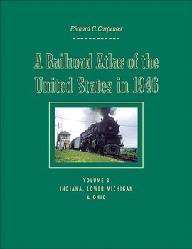 Hardcover A Railroad Atlas of the United States in 1946: Volume 3: Indiana, Lower Michigan, and Ohio Book