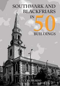 Paperback Southwark and Blackfriars in 50 Buildings Book