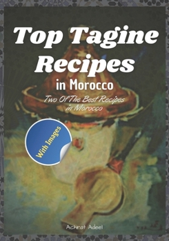 Paperback Top Tagine Recipes in Morocco: Two of the best recipes in morocco Book