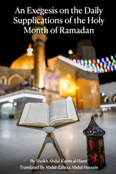 Paperback An Exegesis on The Daily Supplications of The Holy Month of Ramadan Book