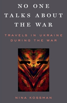 No One Talks About the War: Travels in Ukraine During the War