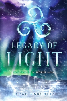 Legacy of Light - Book #3 of the Effigies